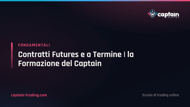 Contratti Futures e a Termine | la Formazione del Captain