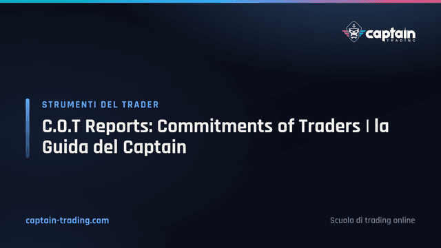 C.O.T Reports: Commitments of Traders | la Guida del Captain