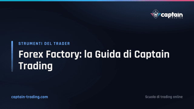Forex Factory: la Guida di Captain Trading
