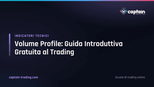 Volume Profile: Guida Introduttiva Gratuita al Trading