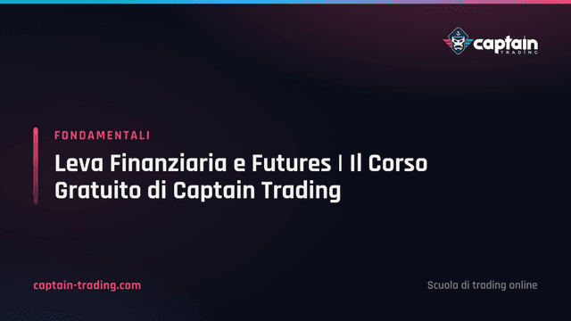 Leva Finanziaria e Futures | Il Corso Gratuito di Captain Trading