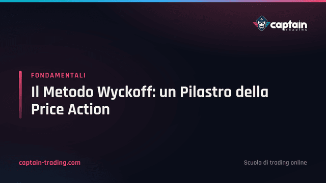 Il Metodo Wyckoff: un Pilastro della Price Action