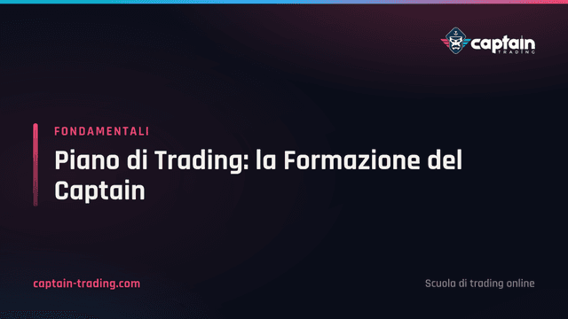 Piano di Trading: la Formazione del Captain