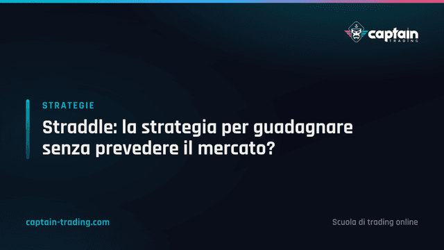 Straddle: la strategia per guadagnare senza prevedere il mercato?