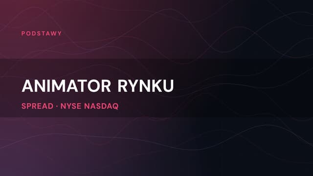 Animator rynku (market maker) – darmowy kurs tradingu
