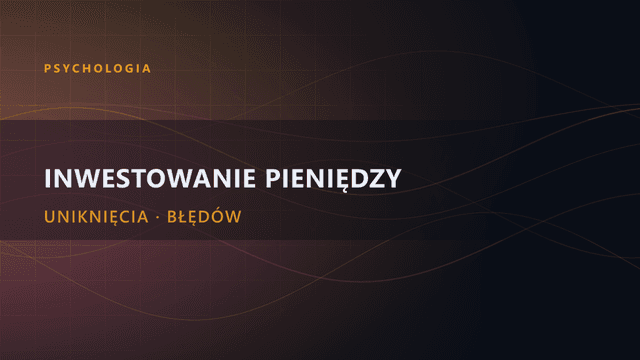Inwestowanie pieniędzy | 6 błędów do uniknięcia