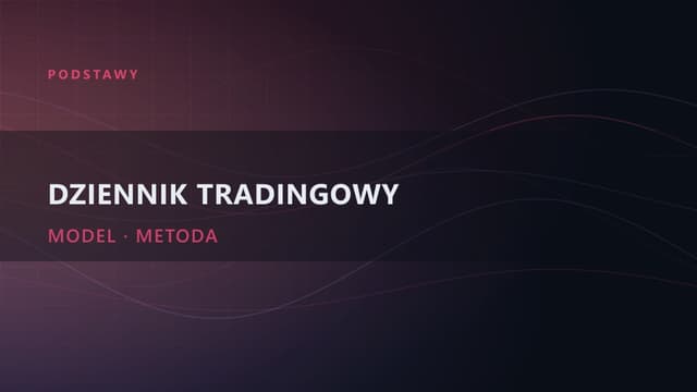 Dziennik tradingowy: moja metoda i darmowy model