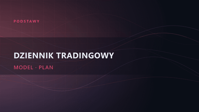 Dziennik tradingowy: moja metoda i darmowy model