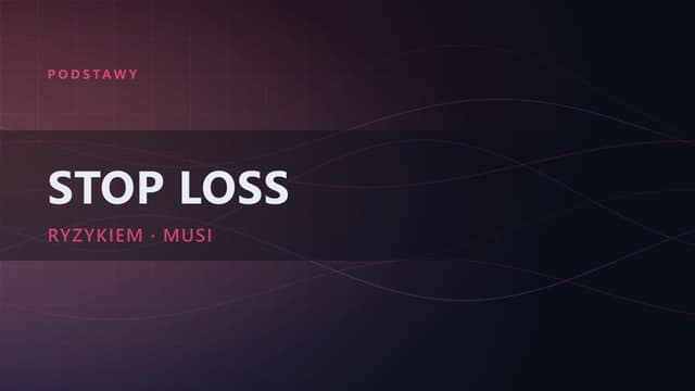 Stop loss: jak ustalić SL