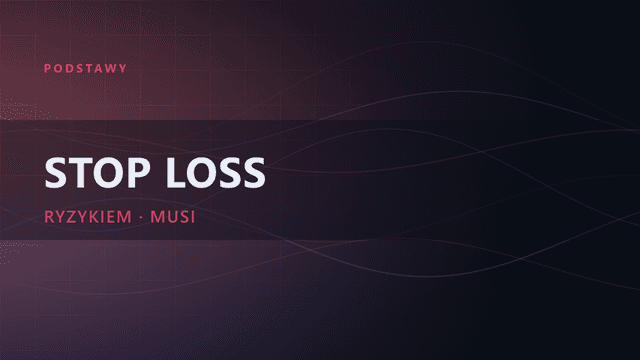 Stop loss: jak ustalić SL
