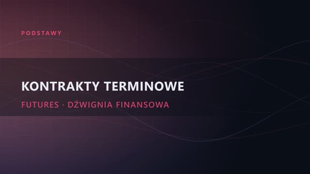 Kontrakty terminowe i futures