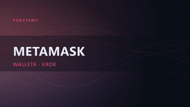 Metamask: tworzenie Hot Walleta