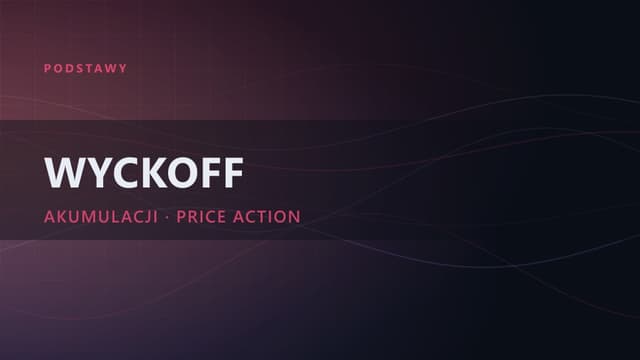 Metoda Wyckoffa: filar Price Action