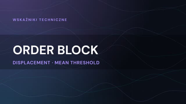 Order Block: definicja, kryteria ważności, strategia