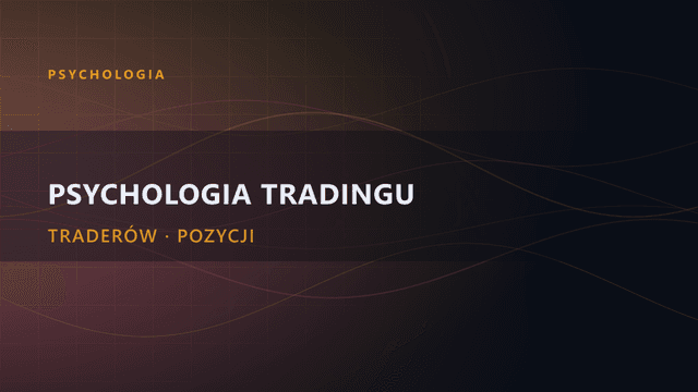 Psychologia Tradingu | Optymalna psychologia tradera?!