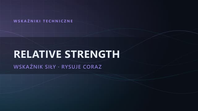 RSI (Relative Strength Index) – wskaźnik siły względnej