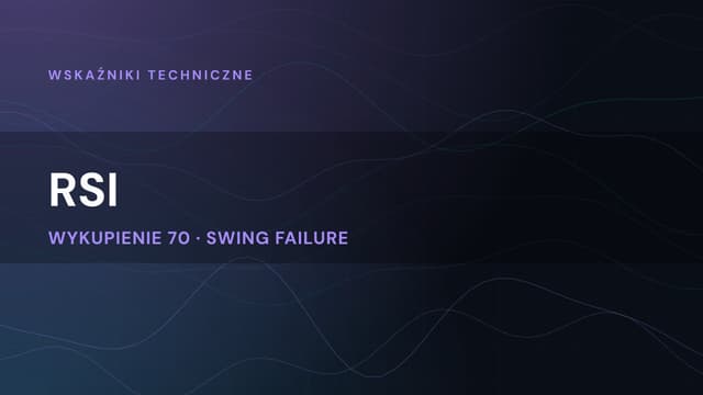 RSI (Relative Strength Index) – wskaźnik siły względnej