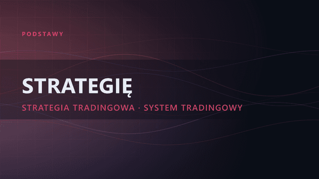 Strategia tradingowa | Jak opracować własną strategię