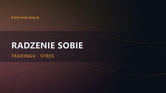 Radzenie sobie ze stresem w tradingu