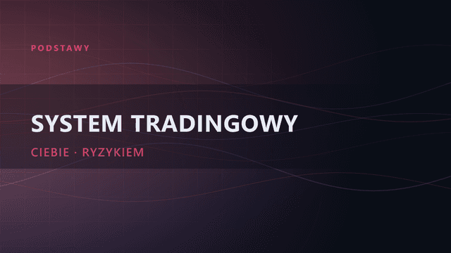 Jak zbudować system tradingowy