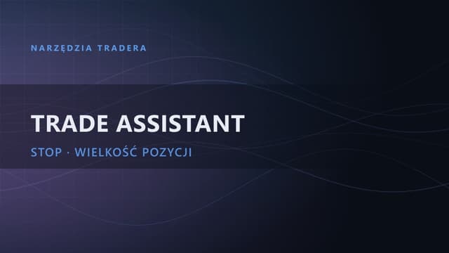 Trade Assistant: kompletny poradnik (MT4/MT5, wielkość pozycji)