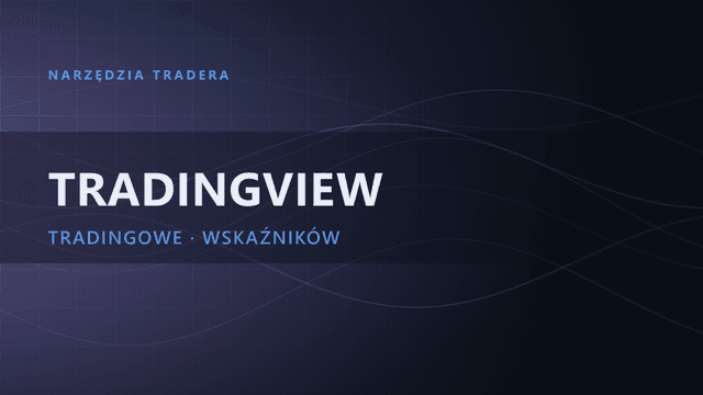 TradingView | kompletny poradnik