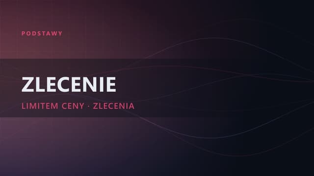Zlecenie z limitem ceny: 3 przykłady zastosowania