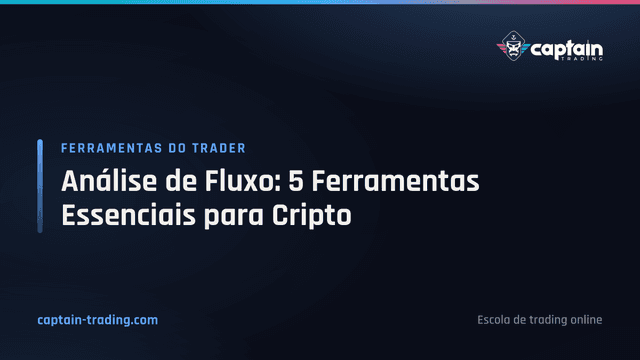 Análise de Fluxo: 5 Ferramentas Essenciais para Cripto