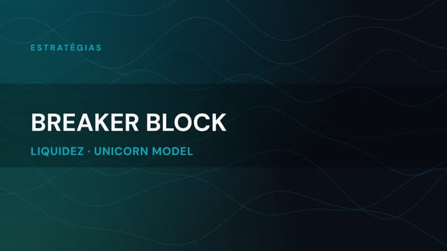Breaker Block: o guia completo (validade, estratégia)