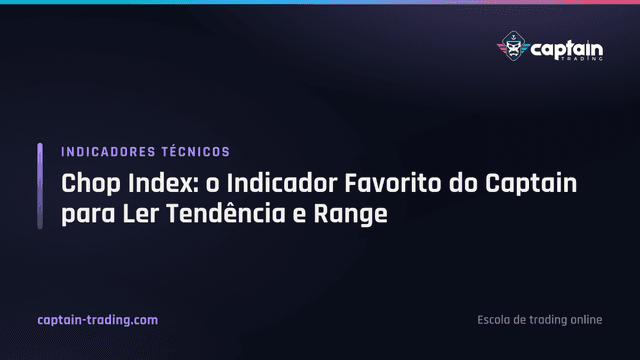 Chop Index: ler tendência e range com um indicador