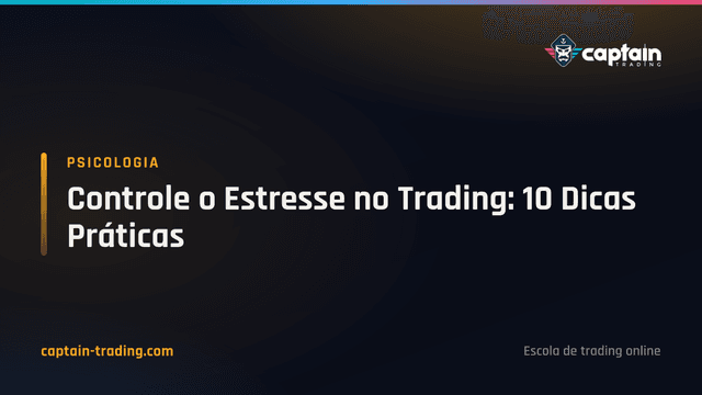 Controle o Estresse no Trading: 10 Dicas Práticas