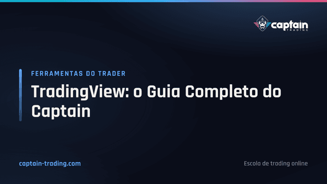 TradingView: o Guia Completo do Captain