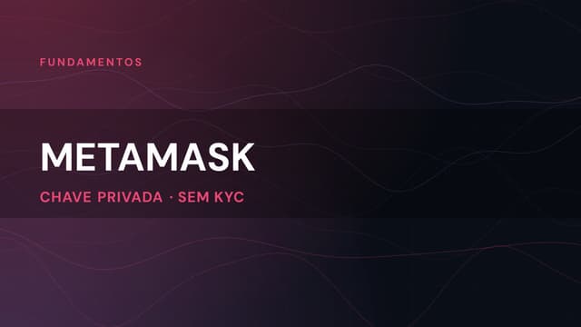 MetaMask: Como Criar Sua Carteira (Hot Wallet)
