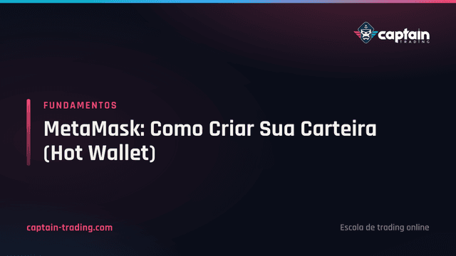 MetaMask: Como Criar Sua Carteira (Hot Wallet)