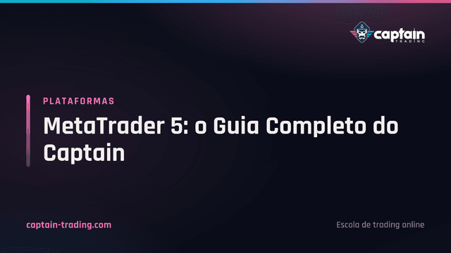 MetaTrader 5: o Guia Completo do Captain