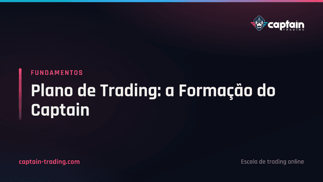 Plano de Trading: a Formação do Captain