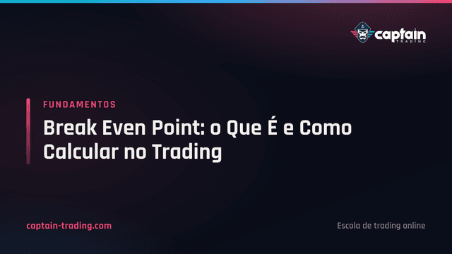 Break Even Point: o Que É e Como Calcular no Trading