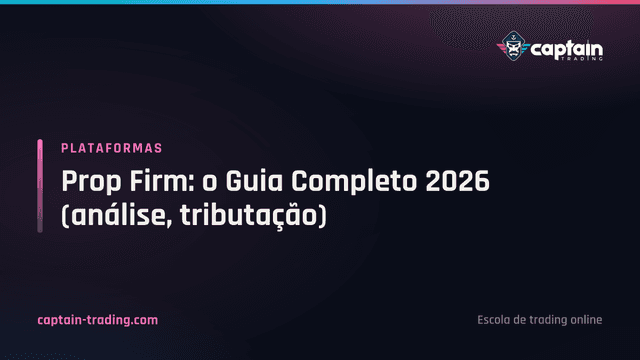 Prop Firm: o Guia Completo 2026 (análise, tributação)