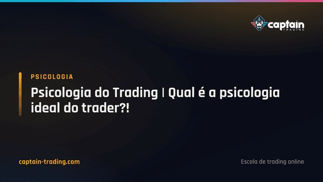 Psicologia do Trading | Qual é a psicologia ideal do trader?!