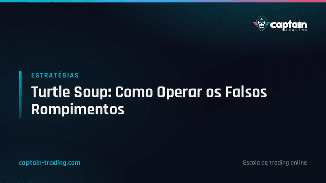 Turtle Soup: Como Operar os Falsos Rompimentos