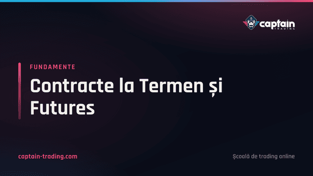 Contracte la Termen și Futures