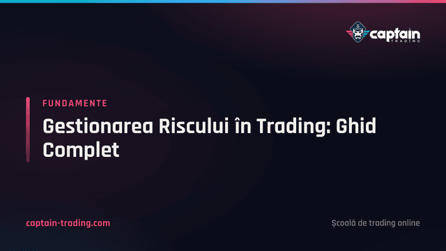 Gestionarea Riscului în Trading: Ghid Complet