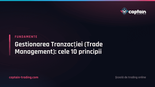 Gestionarea Tranzacției (Trade Management): cele 10 principii