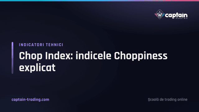 Chop Index: indicele Choppiness explicat