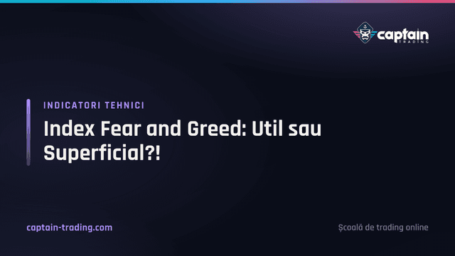 Index Fear and Greed: Util sau Superficial?!