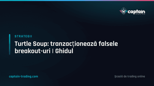Turtle Soup: tranzacționează falsele breakout-uri | Ghidul